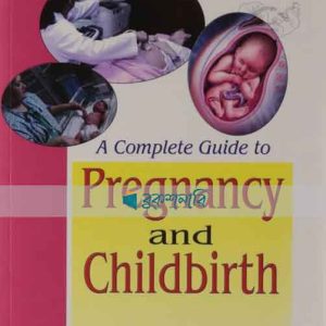 A Complete Guide to Pregnancy and Childbirth