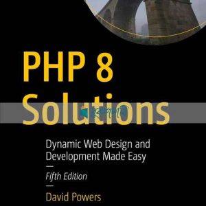 PHP 8 Solutions ( Dynamic Web Design and Development Made Easy)