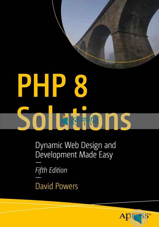 PHP 8 Solutions ( Dynamic Web Design and Development Made Easy)
